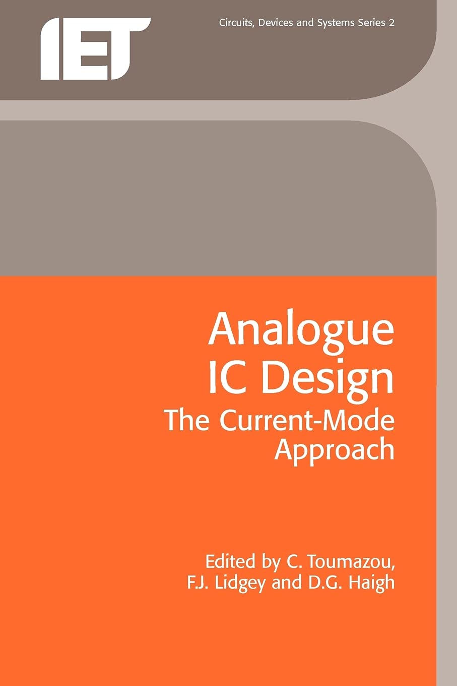 Analogue IC Design: The currentmode approach (Materials, Circuits and Devices)