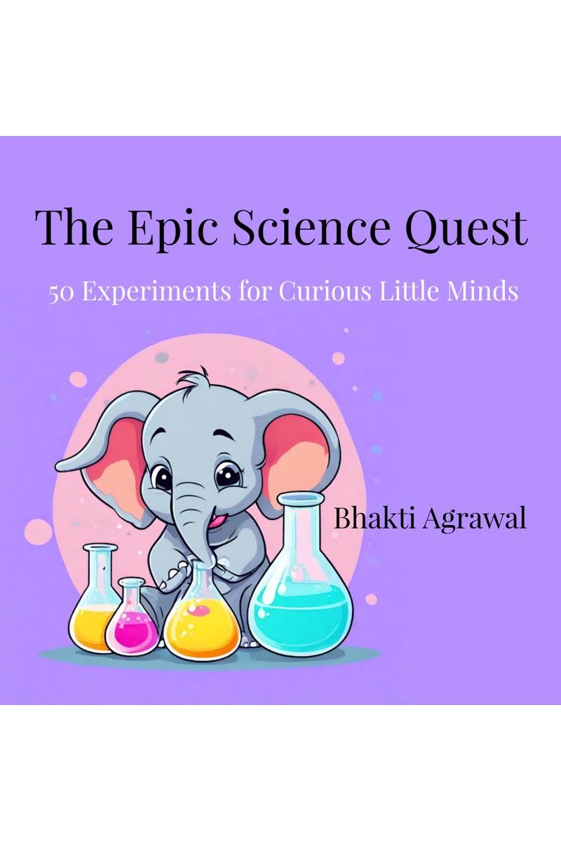 The Epic Science Quest : 50 Experiments for Curious Little Minds