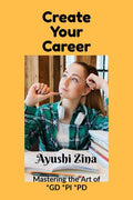 Create Your Career: Mastering the Art of *GD *PI *PD