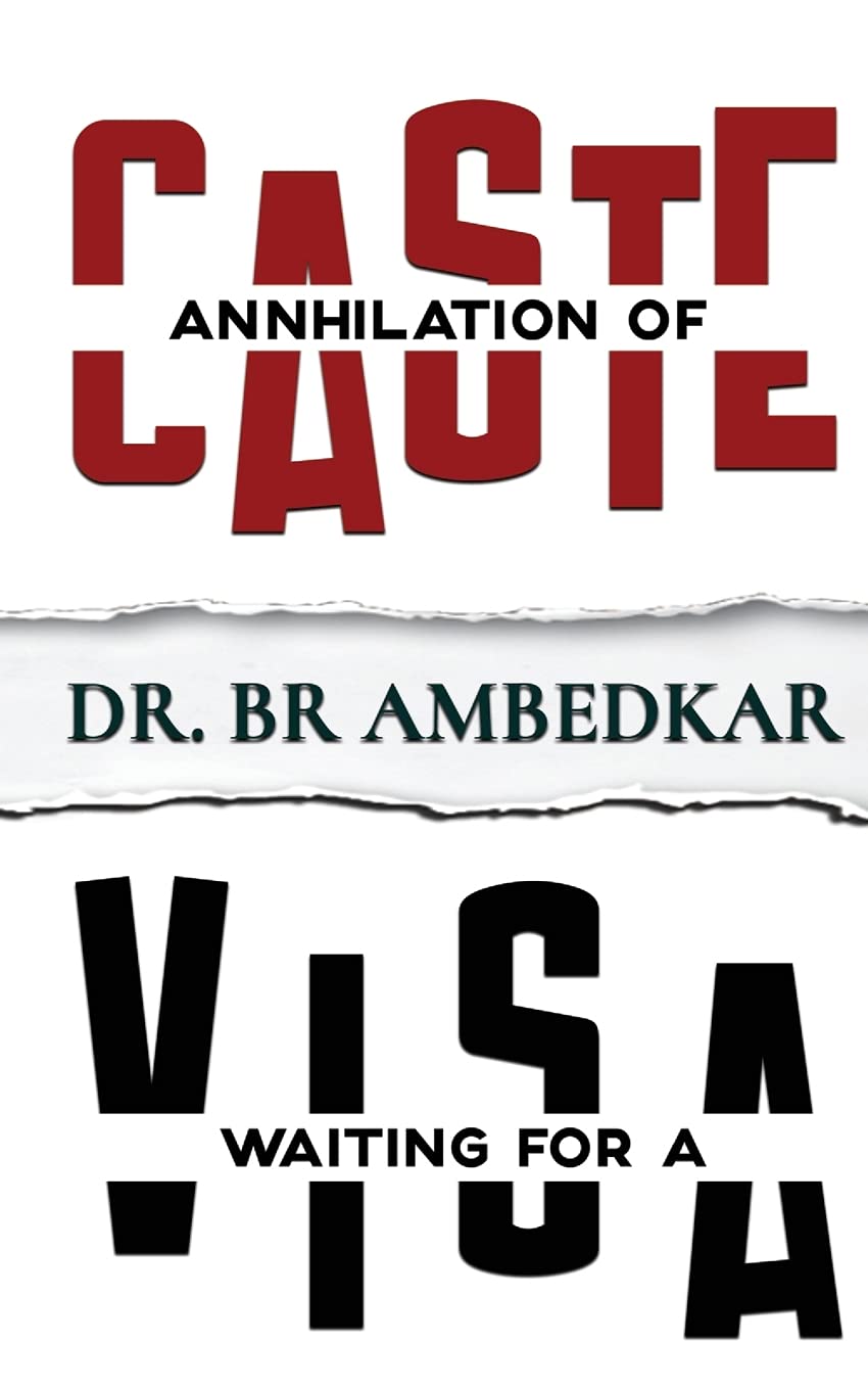 Annihilation Of Caste & Waiting For A Visa