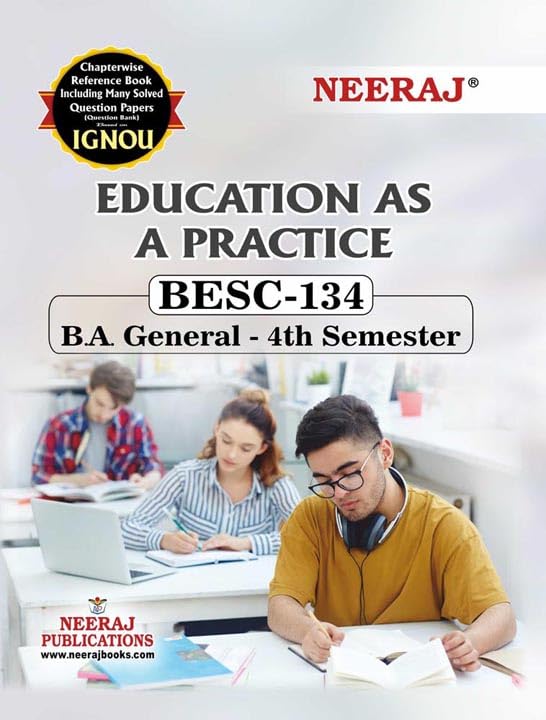 NEERAJ BESC134 (Education as a Practice) English Medium ChapterWise Reference Book including many Solved Sample Question Paper