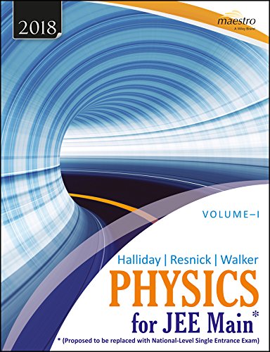 Wileys Halliday/Resnick/Walker Physics for JEE Main, Vol. I