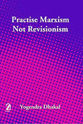 PRACTISE MARXISM NOT REVISIONISM