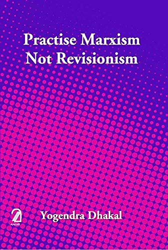 PRACTISE MARXISM NOT REVISIONISM