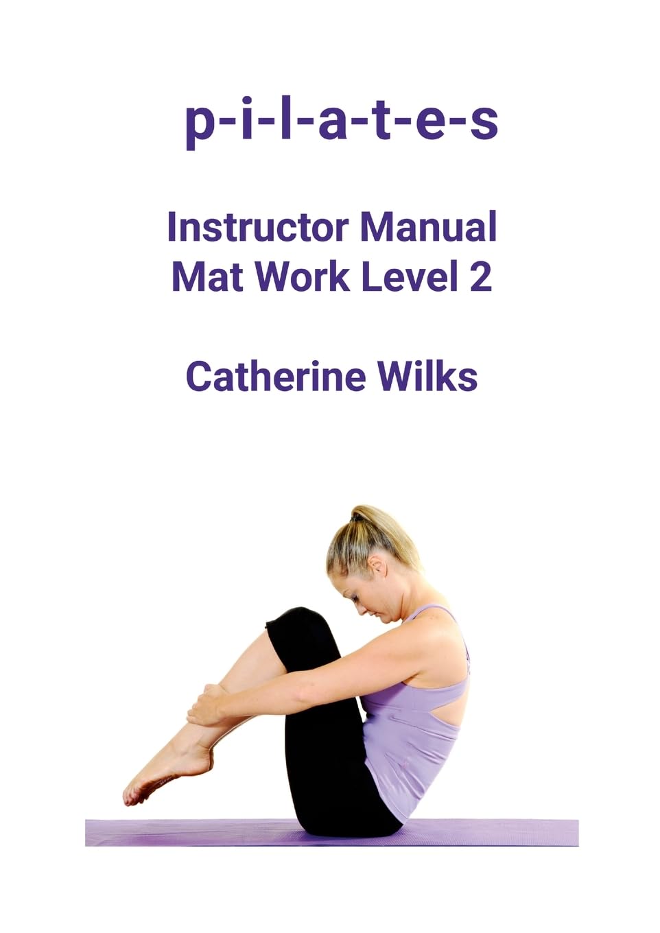 PILATES Instructor Manual Mat Work Level 2