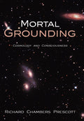 Mortal Grounding: Cosmology and Consciousness