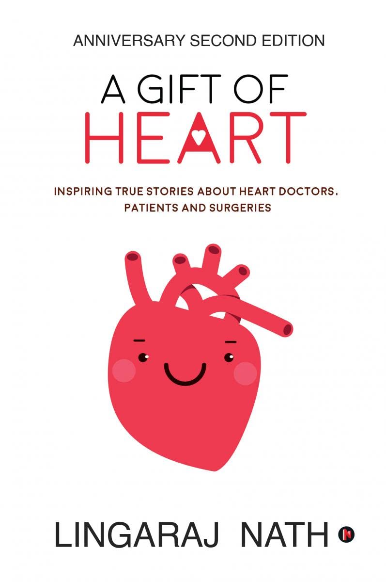 A Gift Of Heart : Inspiring True Stories About Heart Doctors, Patients And Surgeries