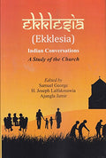Ekklesia  Indian Conversations : A Study of the Church