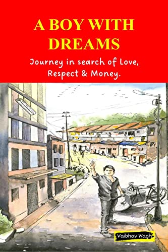 A Boy with Dreams : Journey in search of Love, Respect & Money.