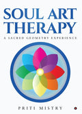 SOUL ART THERAPY : A SACRED GEOMETRY EXPERIENCE