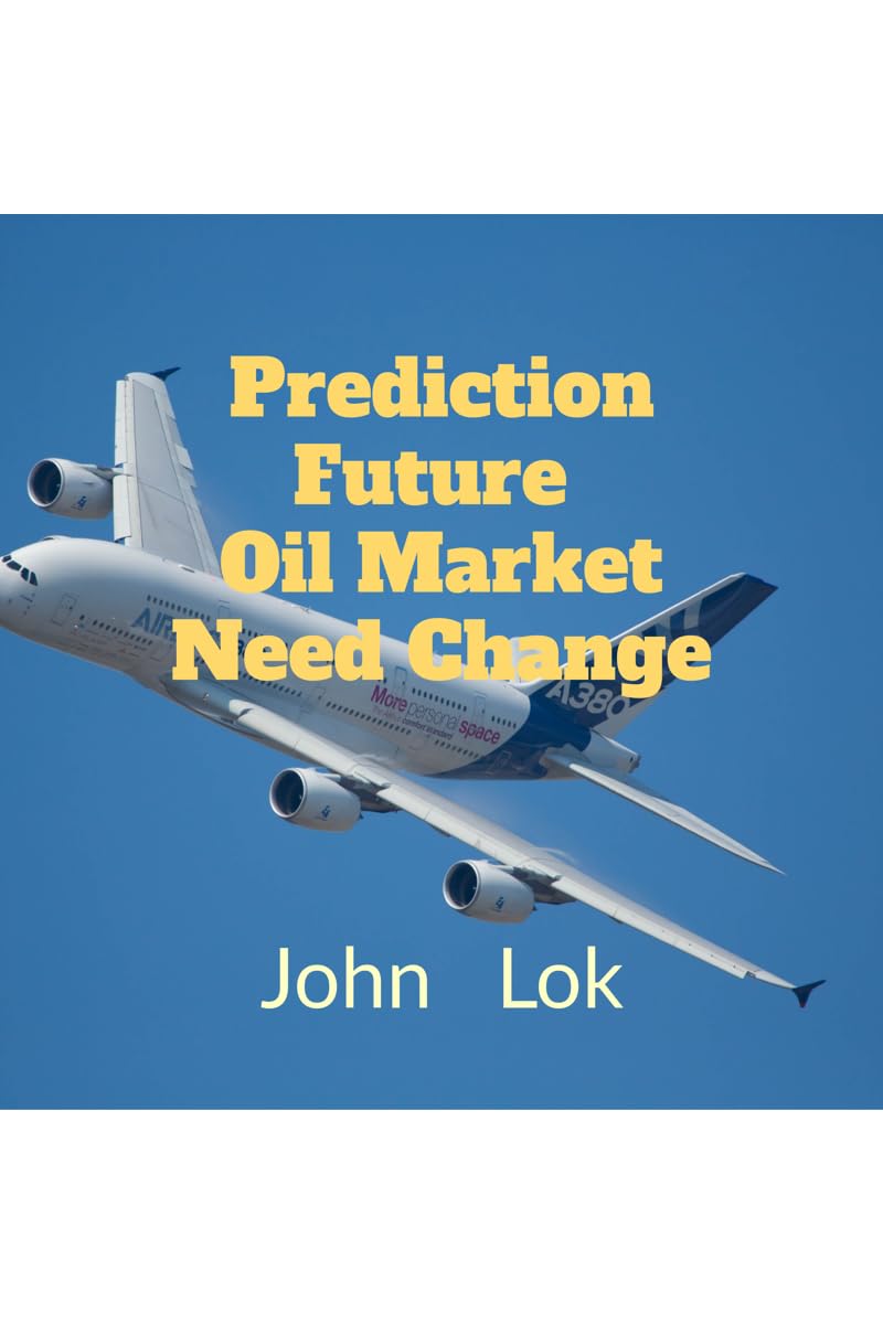 Prediction Future Oil Market Need Change