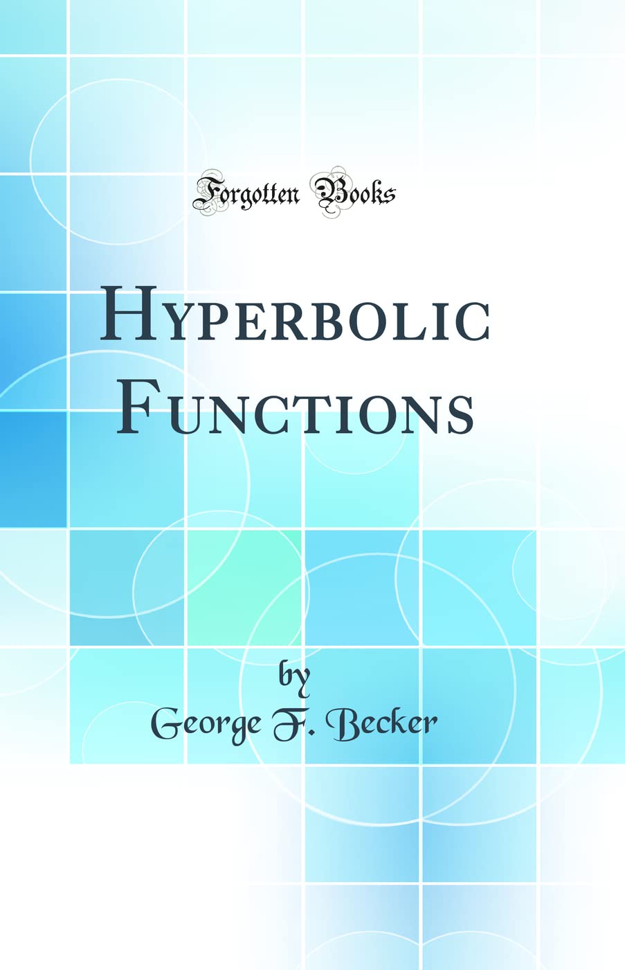 Hyperbolic Functions (Classic Reprint)