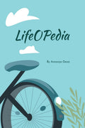 Lifeopedia: A Teens Take on Lifes Big Questions and Essential Lessons
