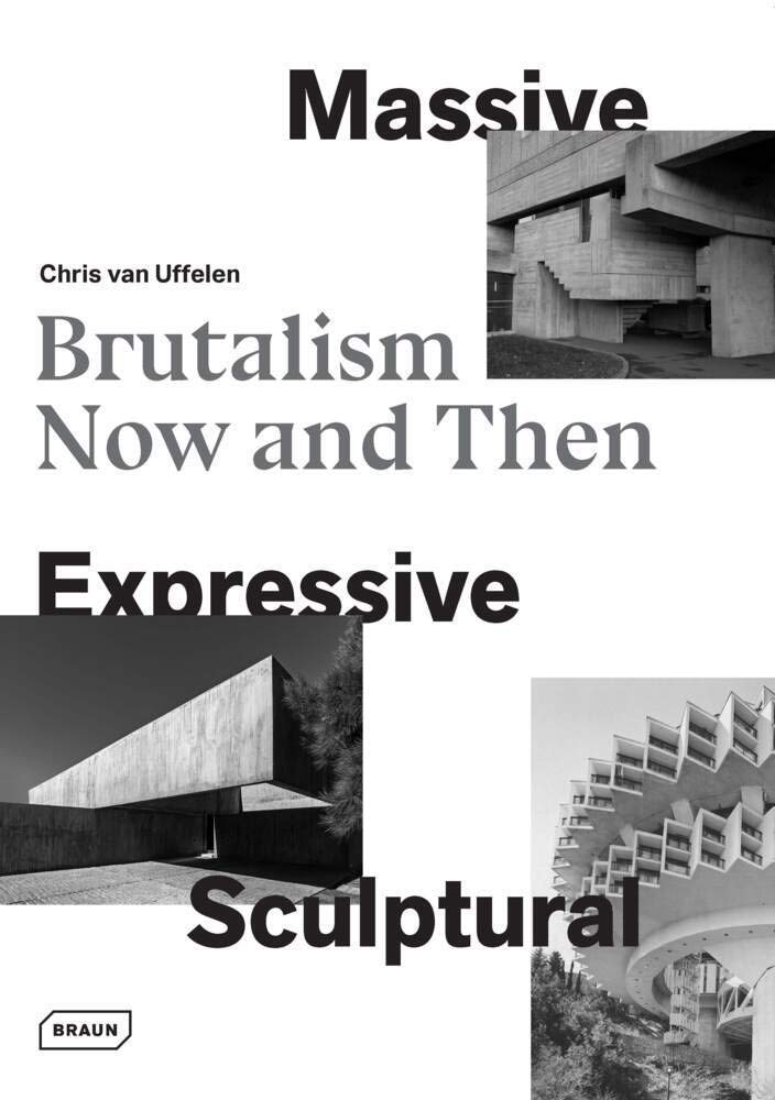 Massive, Expressive, Sculptural: Brutalism now and then