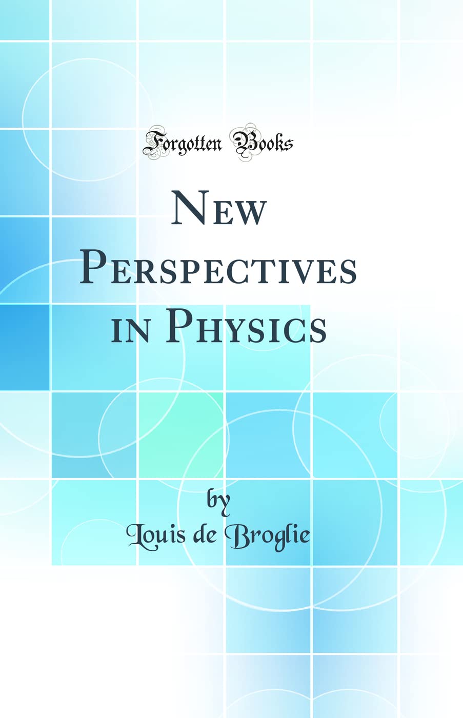 New Perspectives in Physics (Classic Reprint)