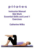 PILATES Mat Work Essential Skills And Level 1 Exercises