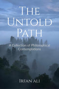 The Untold Path: Reflections on Identity, Authenticity, and the Courage to Live Truthfully