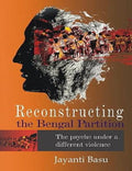 Reconstructing the Bengal Partition: The Psyche Under a Different Violence