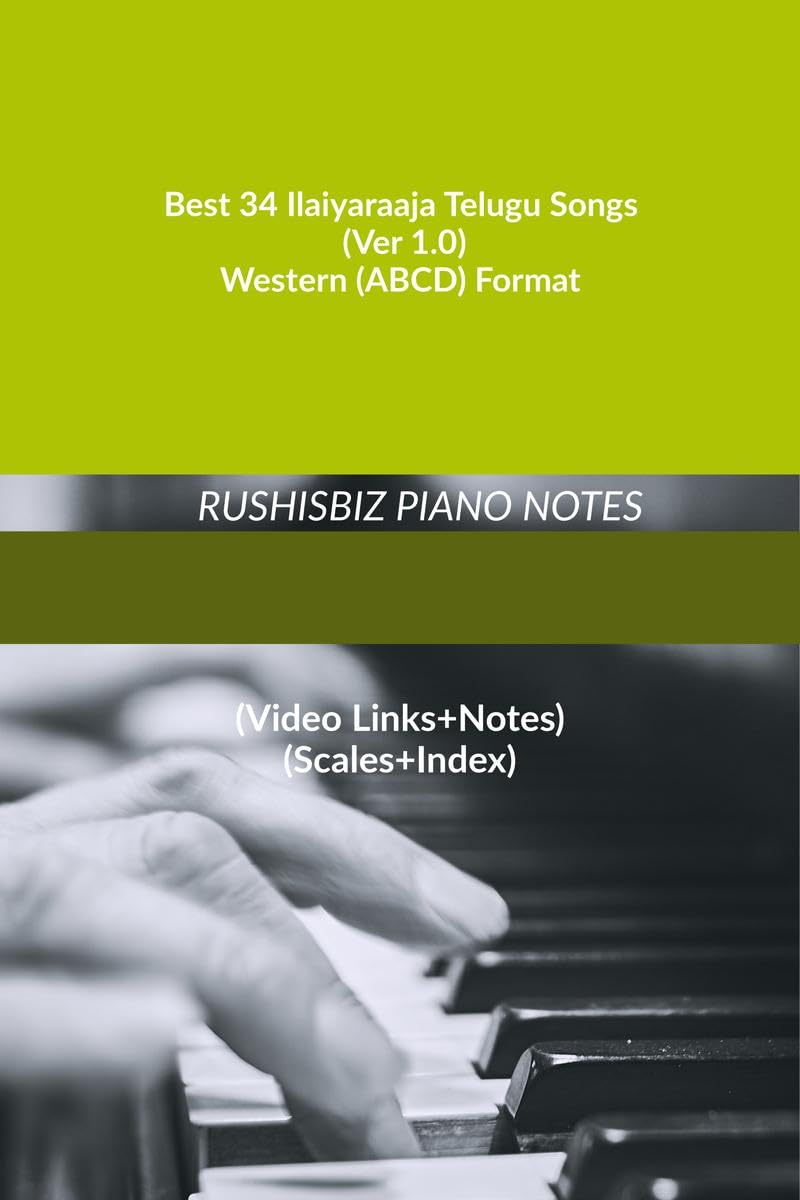 Best 34 Ilaiyaraaja Telugu Songs (Ver 1.0)  Western (Abcd) Format : Rushisbiz Piano Notes  (Video Links+Notes+Scales+Index)  