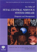 ATLAS FETAL CENTR NERV SYST: Diagnosis and Management (Encyclopedia of Visual Medicine Series, 64)