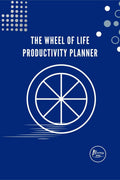 The Wheel of Life Productivity Planner : For the balance in life