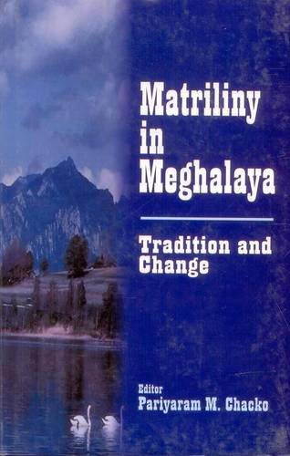 Matriliny in Meghalaya: Tradition and Change