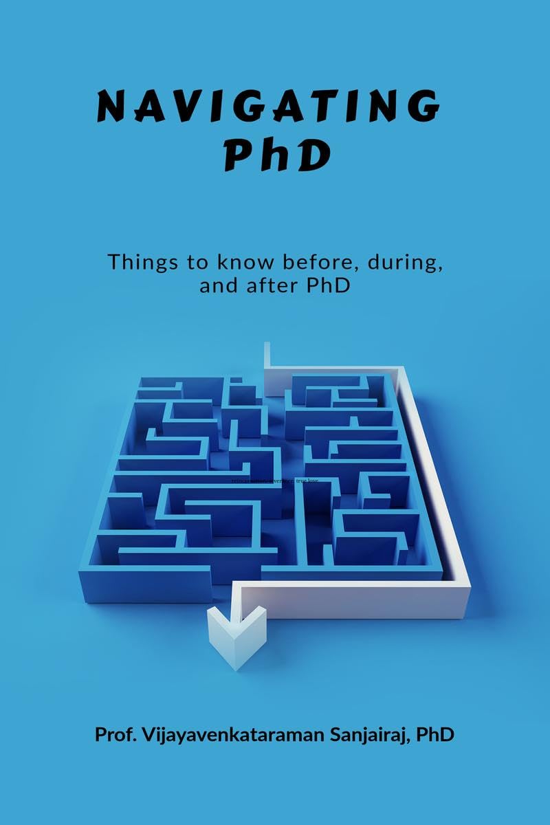 Navigating PhD : Things to know before, during and after PhD