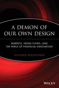 A Demon of Our Own Design: Markets, Hedge Funds, and the Perils of Financial Innovation