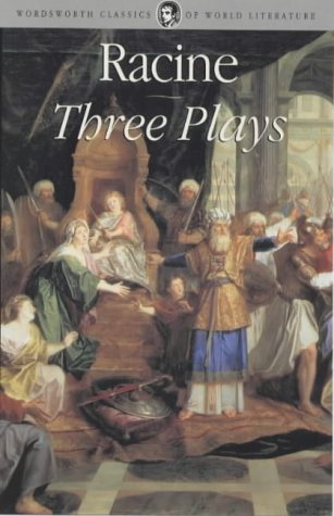Three Plays: Andromache, Phedre, Athalie (Wordsworth Classics of World Literature)