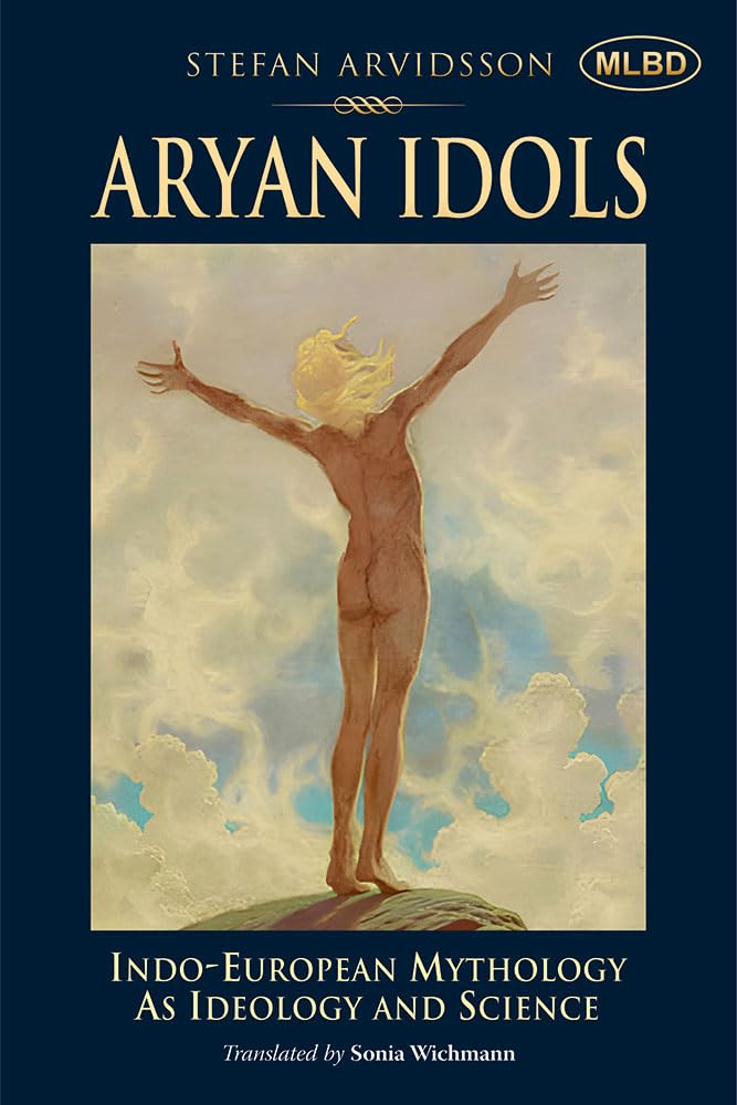Aryan Idols: IndoEuropean Mythology As Ideology and Science