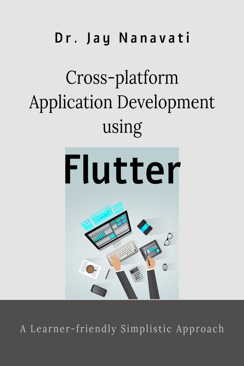 Crossplatform Application Development using Flutter : A Learnerfriendly Simplistic Approach