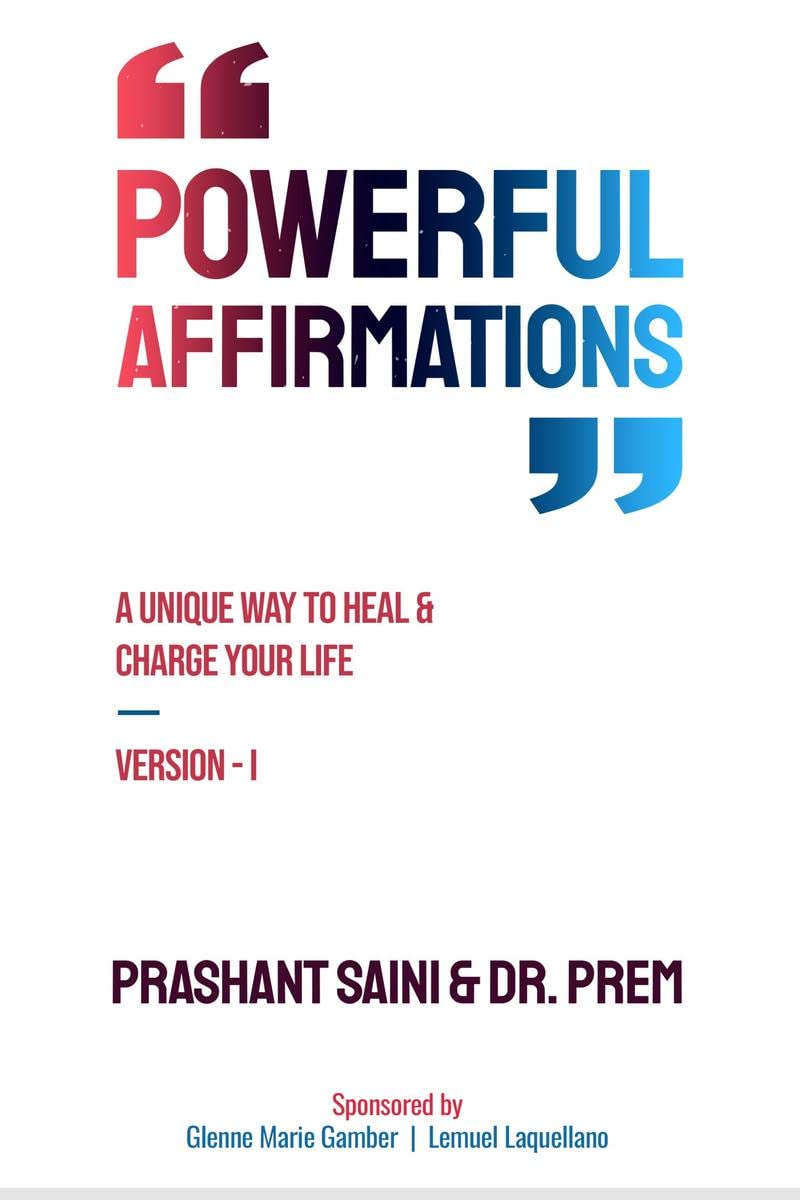 POWERFUL AFFIRMATIONS : A Unique Way to Heal and Charge Your Life