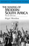 The Making of Modern South Africa: Conquest, Apartheid, Democracy (Historical Association Studies)