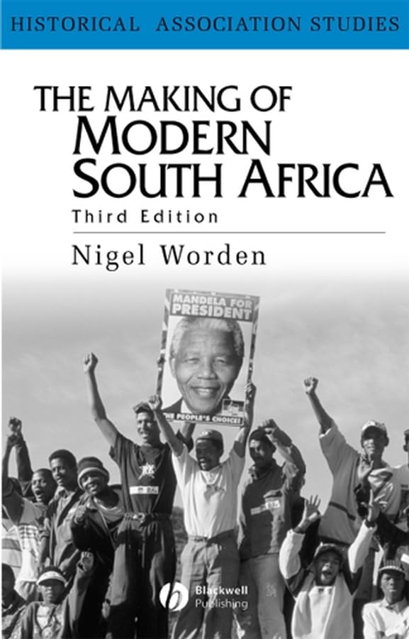 The Making of Modern South Africa: Conquest, Apartheid, Democracy (Historical Association Studies)