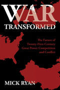War Transformed: The Future of TwentyFirstCentury Great Power Competition and Conflict