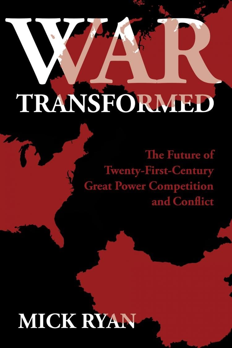 War Transformed: The Future of TwentyFirstCentury Great Power Competition and Conflict