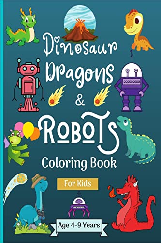 Dinosaur Dragons and Robots Coloring book for kids ages 49 years