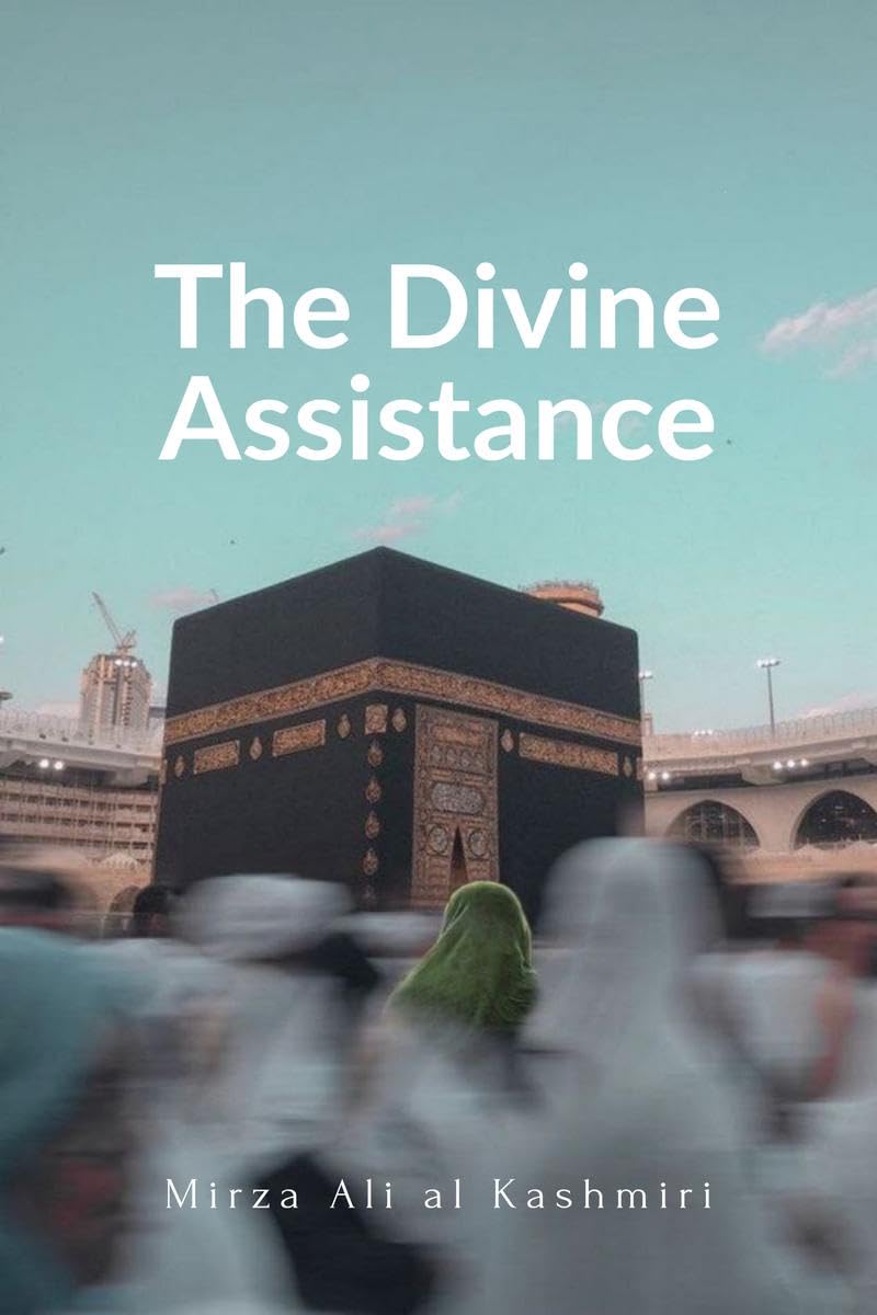 The Divine Assistance: A Booklet on Istigatha & Tawassul