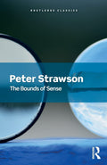 The Bounds of Sense: An Essay on Kants Critique of Pure Reason (Routledge Classics)