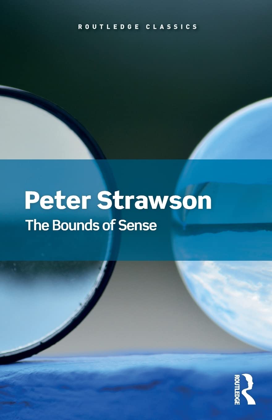 The Bounds of Sense: An Essay on Kants Critique of Pure Reason (Routledge Classics)