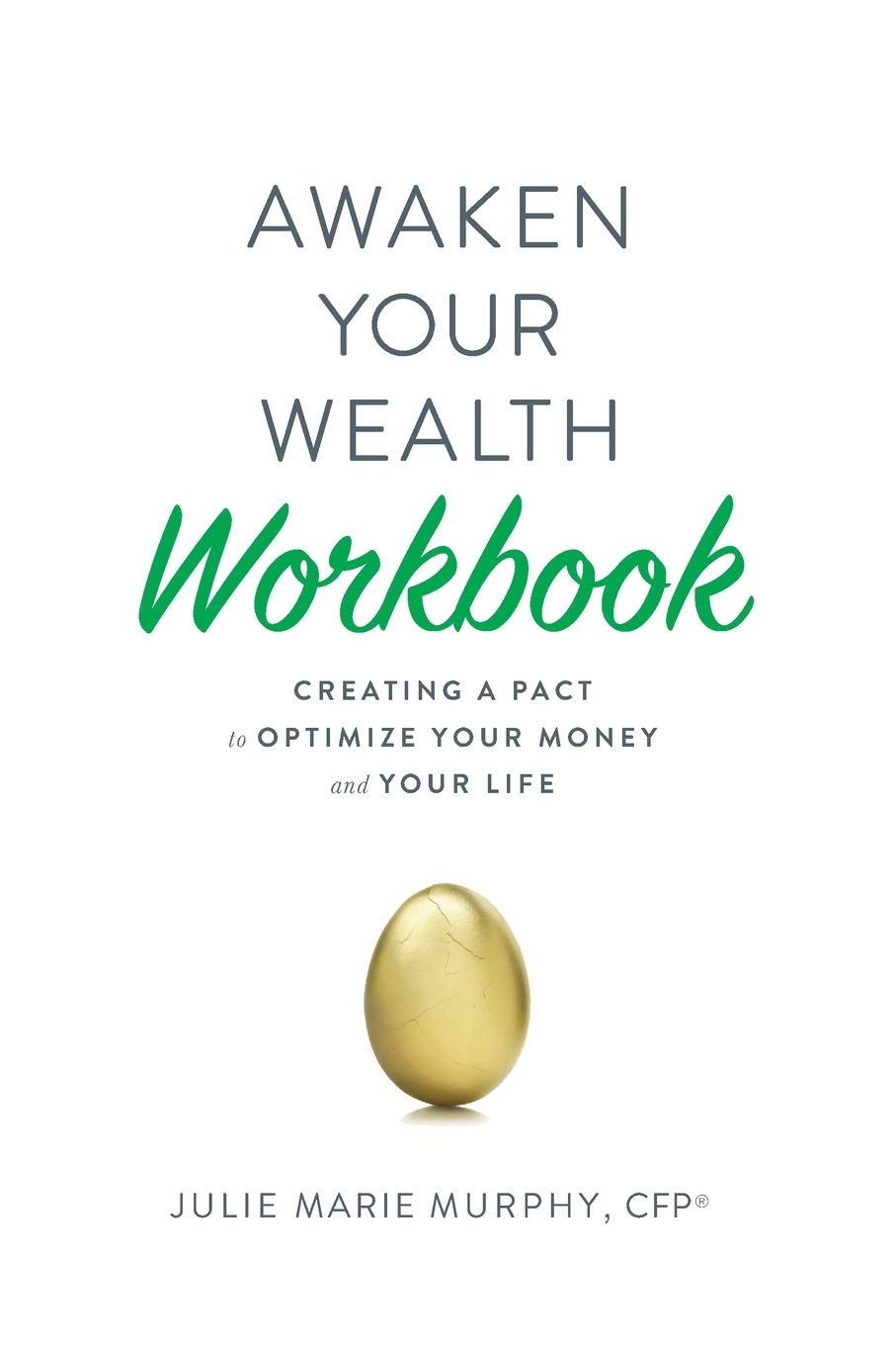 Awaken Your Wealth Workbook: Creating a PACT to OPTIMIZE YOUR MONEY and YOUR LIFE