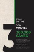 3 Tools, 30 Tips, 300 Minutes and 300000 Saved