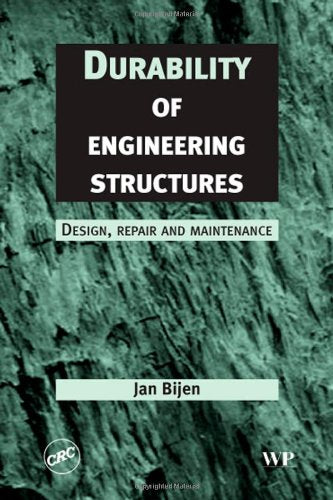 Durability of Engineering Structures: Design, Repair and Maintenance (Woodhead Publishing Series in Civil and Structural Enginee