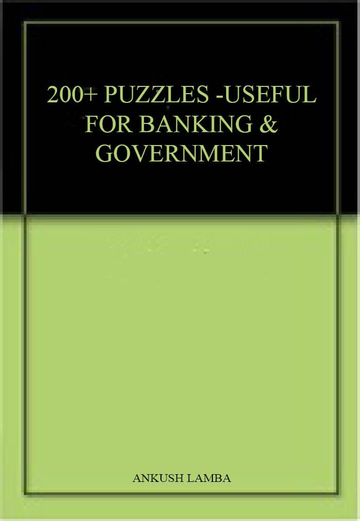 200+ PUZZLESUSEFUL FOR BANKING & GOVERNMENT EXAMS LIKE IBPS, SBI, RBI, LIC, NIACL, UIIC & OTHERS BY ANKUSH LAMBABANKING CHRONI