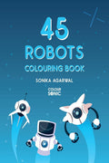 45 Robots Colouring Book : 45 Cute Robots Colouring Pages | Gift for Kids and Toddlers, Ages 38 | Painting and Drawing Book wit