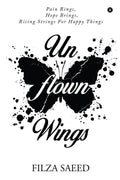 UnFlown Wings : Pain Rings, Hope Brings, Rising Strings, For Happy Things, UnFlown Wings.