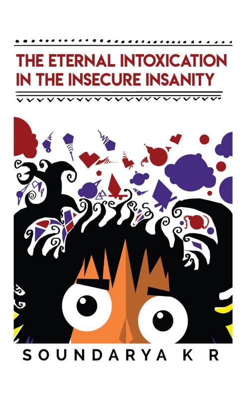 The Eternal Intoxication In The Insecure Insanity