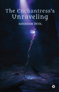 The Enchantresss Unraveling
