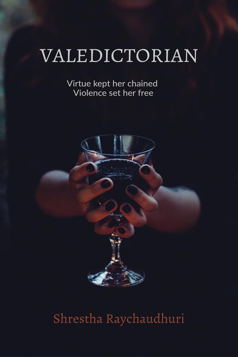 Valedictorian: Virtue kept her chained Violence set her free
