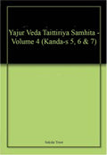 Yajur Veda Taittirya Samhita Volume 4 (Kandas 5, 6 & 7)